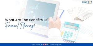 Read more about the article What Are The Benefits Of Financial Planning?