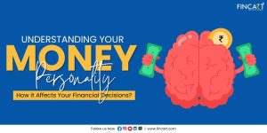 Read more about the article Understanding your Money Personality – How it Affects Your Financial Decisions?