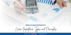 Read more about the article What is Corporate Finance? Learn Importance, Types, and Principles